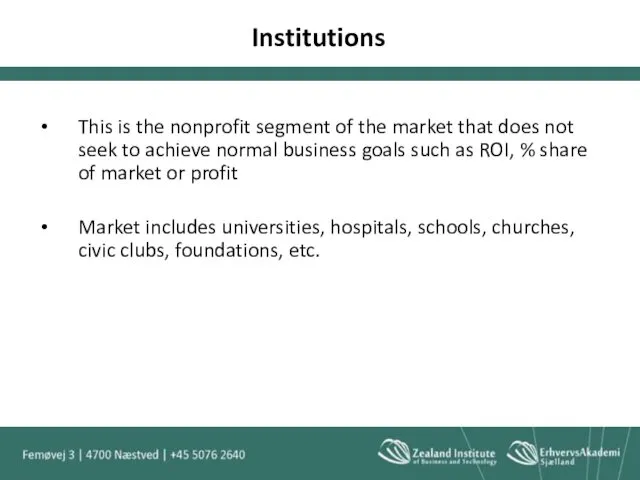 Institutions This is the nonprofit segment of the market that