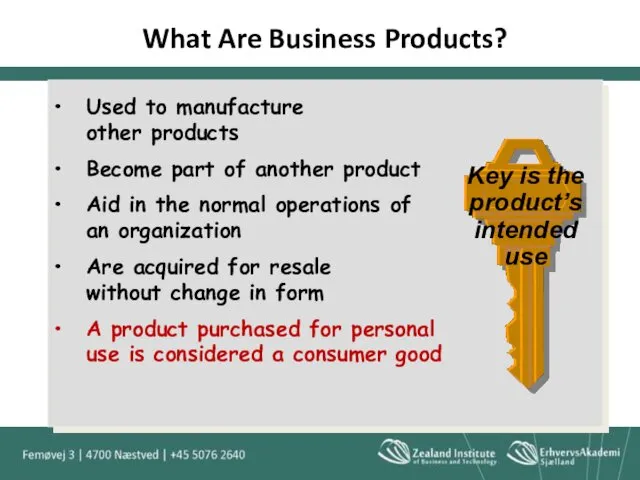 What Are Business Products? Used to manufacture other products Become