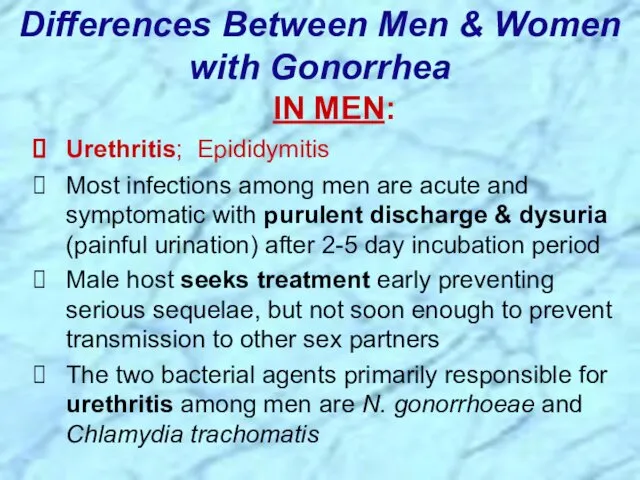 IN MEN: Urethritis; Epididymitis Most infections among men are acute