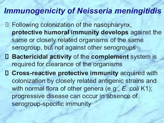 Following colonization of the nasopharynx, protective humoral immunity develops against the same or