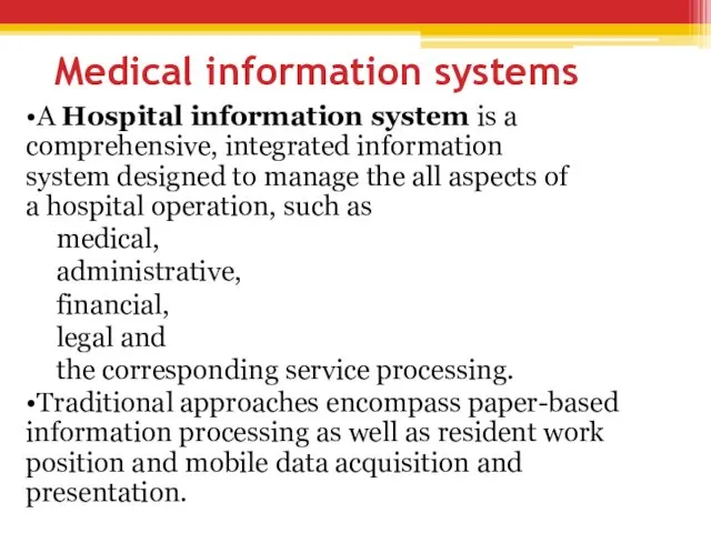 Medical information systems •A Hospital information system is a comprehensive,