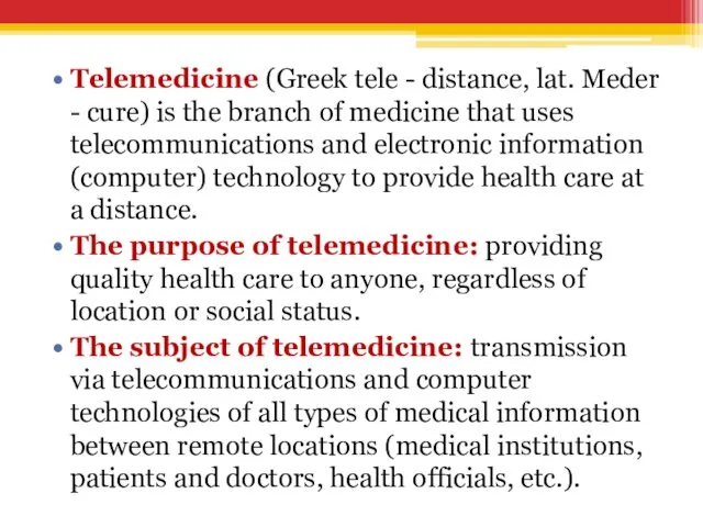 Telemedicine (Greek tele - distance, lat. Meder - cure) is