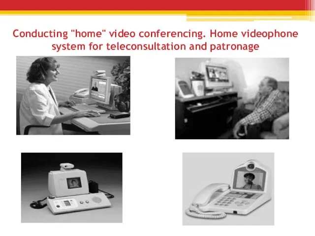 Conducting "home" video conferencing. Home videophone system for teleconsultation and patronage