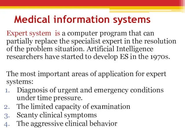 Medical information systems Expert system is a computer program that