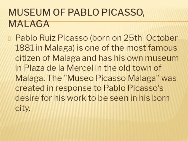 MUSEUM OF PABLO PICASSO, MALAGA Pablo Ruiz Picasso (born on