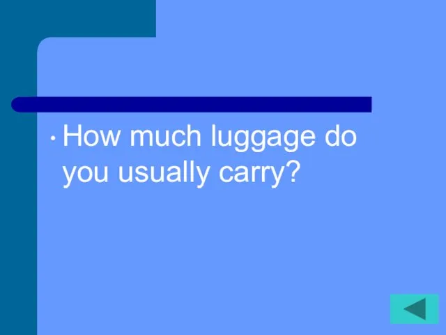 How much luggage do you usually carry?