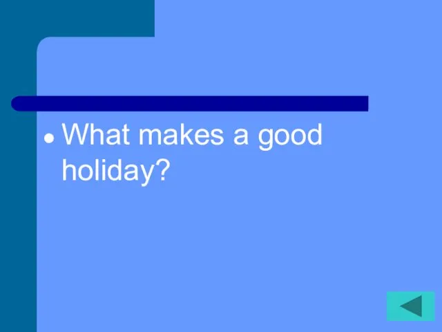 What makes a good holiday?