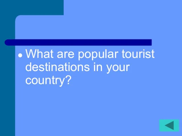 What are popular tourist destinations in your country?