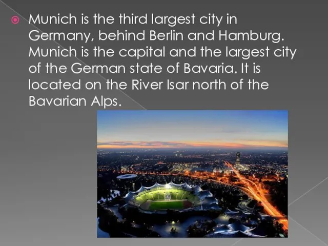 Munich is the third largest city in Germany, behind Berlin