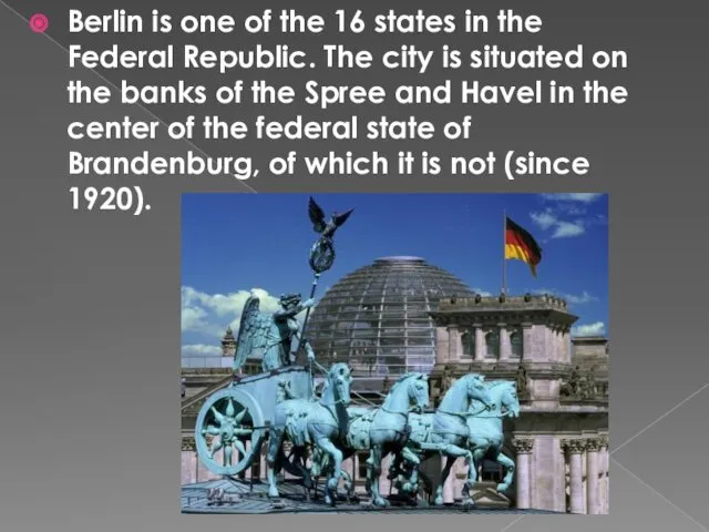 Berlin is one of the 16 states in the Federal