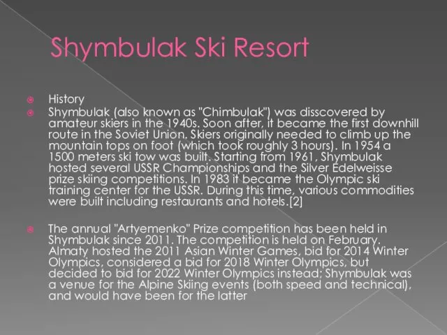 Shymbulak Ski Resort History Shymbulak (also known as "Chimbulak") was disscovered by amateur