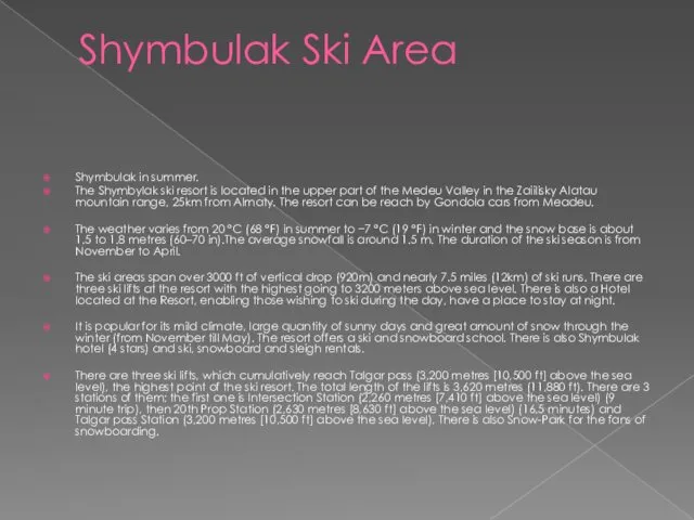Shymbulak Ski Area Shymbulak in summer. The Shymbylak ski resort