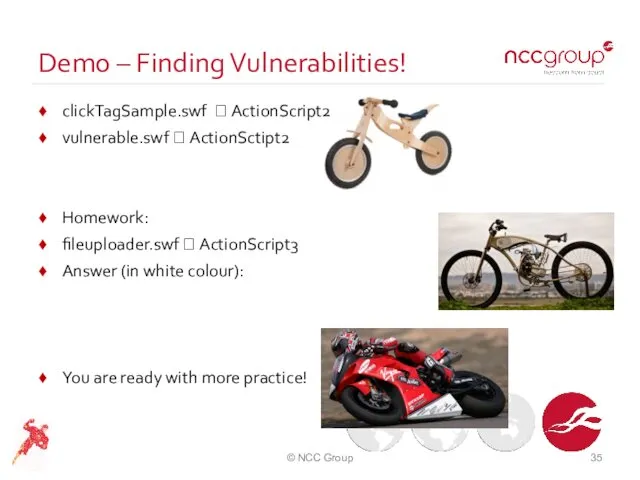 Demo – Finding Vulnerabilities! clickTagSample.swf ? ActionScript2 vulnerable.swf ? ActionSctipt2