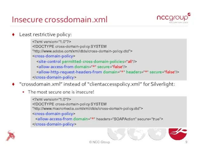 Insecure crossdomain.xml Least restrictive policy: “crossdomain.xml” instead of “clientaccesspolicy.xml” for