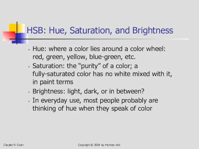 Chapter 9: Color Copyright © 2004 by Prentice Hall HSB: