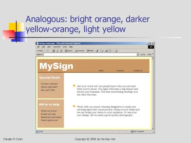 Chapter 9: Color Copyright © 2004 by Prentice Hall Analogous: bright orange, darker yellow-orange, light yellow