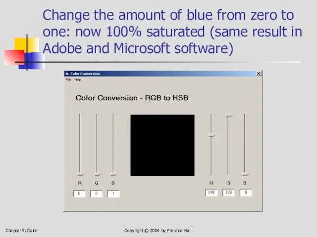 Chapter 9: Color Copyright © 2004 by Prentice Hall Change