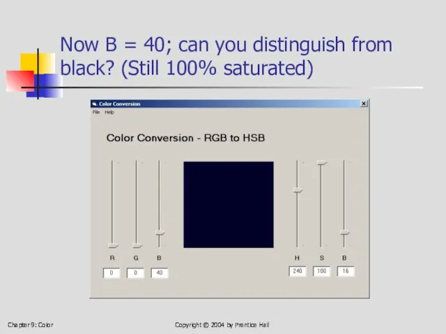 Chapter 9: Color Copyright © 2004 by Prentice Hall Now