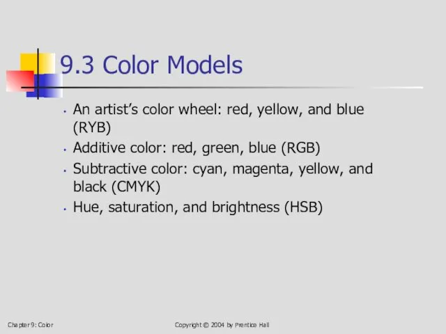 Chapter 9: Color Copyright © 2004 by Prentice Hall 9.3