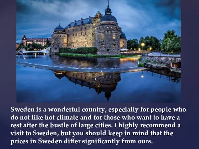 Sweden is a wonderful country, especially for people who do