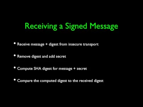 Receiving a Signed Message Receive message + digest from insecure