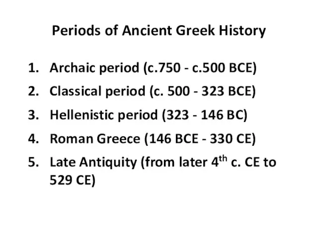 Periods of Ancient Greek History Archaic period (c.750 - c.500