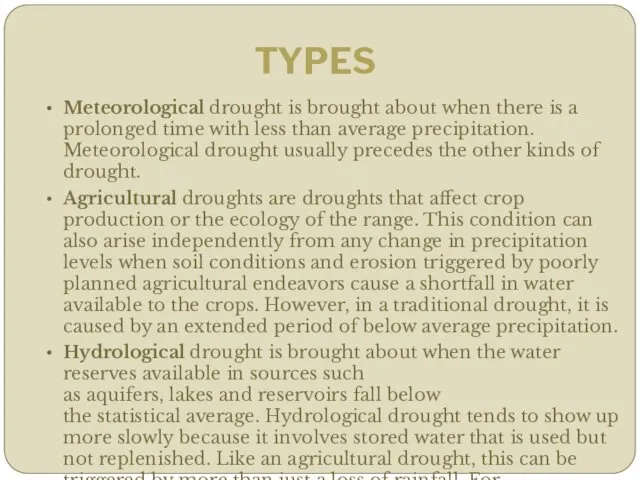 TYPES Meteorological drought is brought about when there is a prolonged time with