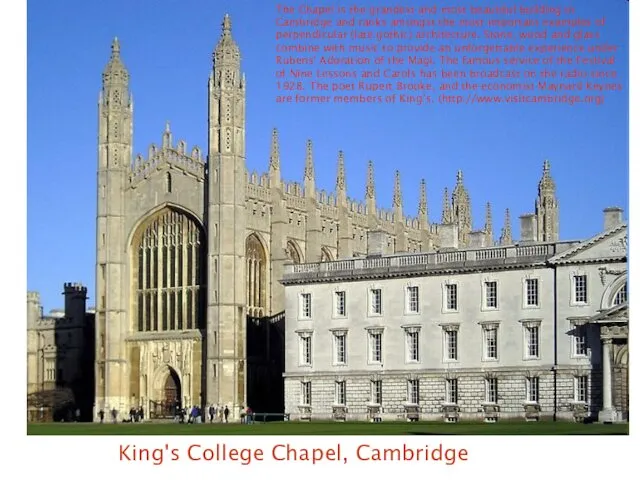 King's College Chapel, Cambridge The Chapel is the grandest and