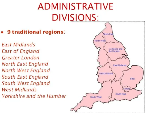 ADMINISTRATIVE DIVISIONS: 9 traditional regions: East Midlands East of England