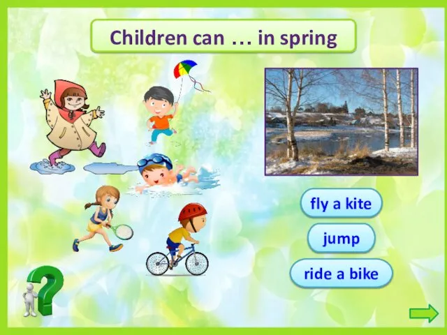 Children can … in spring ride a bike jump fly a kite