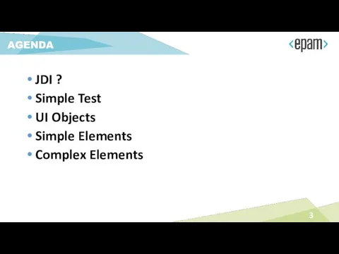 JDI ? Simple Test UI Objects Simple Elements Complex Elements AGENDA