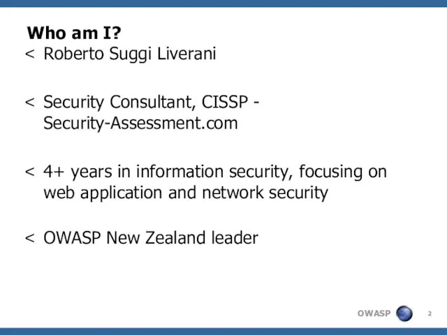 Who am I? Roberto Suggi Liverani Security Consultant, CISSP -