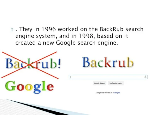 . They in 1996 worked on the BackRub search engine