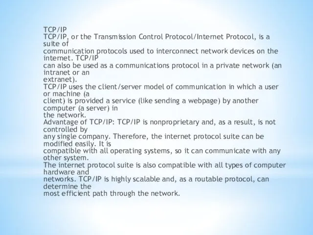 TCP/IP TCP/IP, or the Transmission Control Protocol/Internet Protocol, is a suite of communication