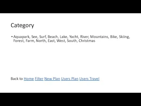 Category Aquapark, See, Surf, Beach, Lake, Yacht, River, Mountains, Bike, Skiing, Forest, Farm,