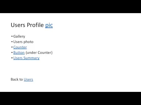 Users Profile pic Gallery Users photo Counter Button (under Counter) Users Summary Back to Users