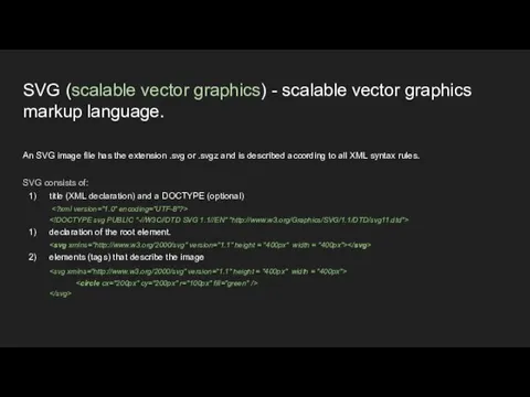 SVG (scalable vector graphics) - scalable vector graphics markup language.