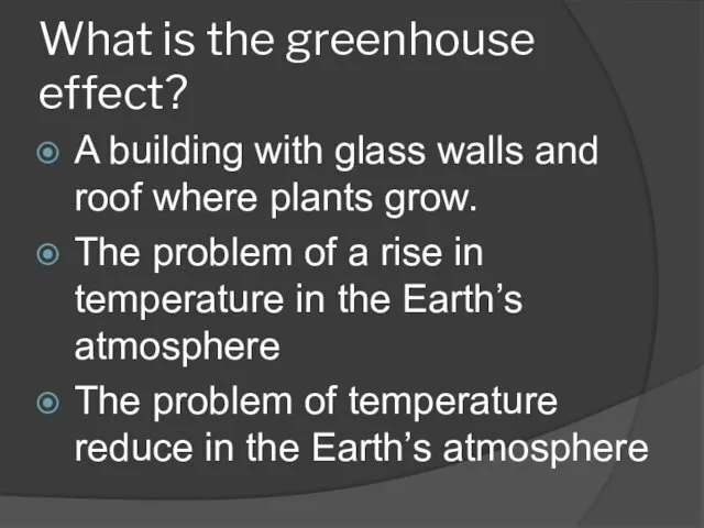 What is the greenhouse effect? A building with glass walls and roof where