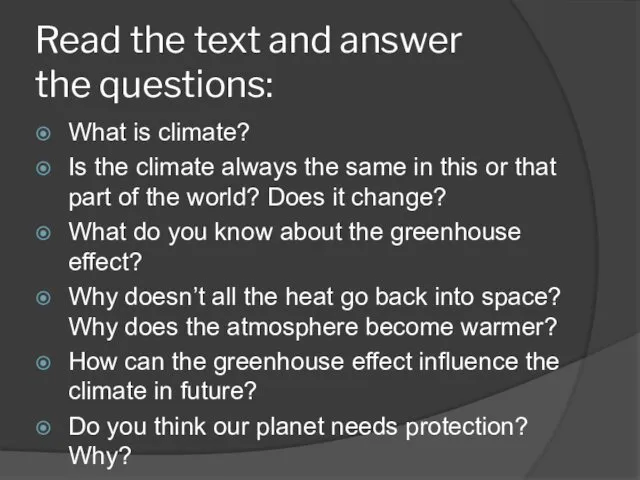 Read the text and answer the questions: What is climate? Is the climate