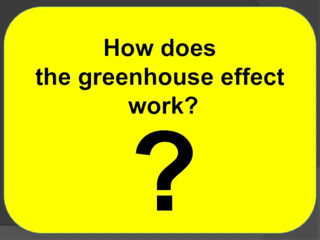 ? How does the greenhouse effect work?