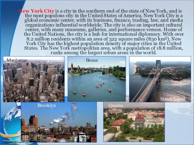 New York City is a city in the southern end