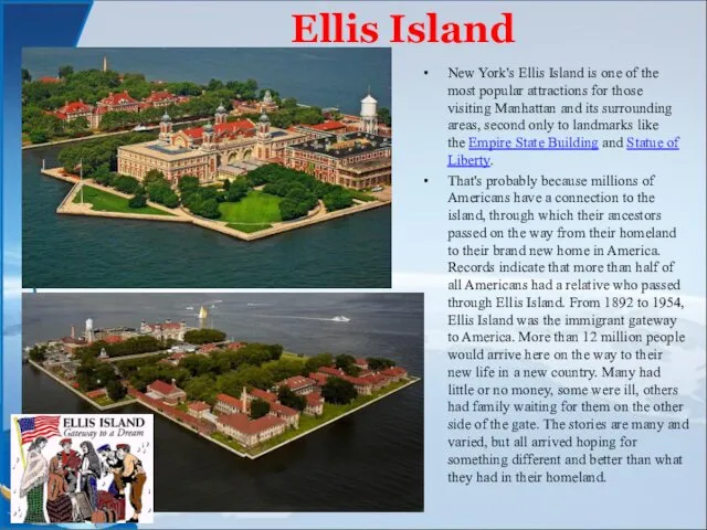 Ellis Island New York's Ellis Island is one of the