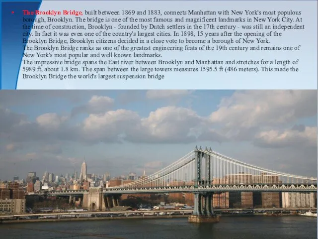 The Brooklyn Bridge, built between 1869 and 1883, connects Manhattan