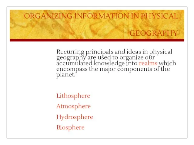 ORGANIZING INFORMATION IN PHYSICAL GEOGRAPHY Recurring principals and ideas in