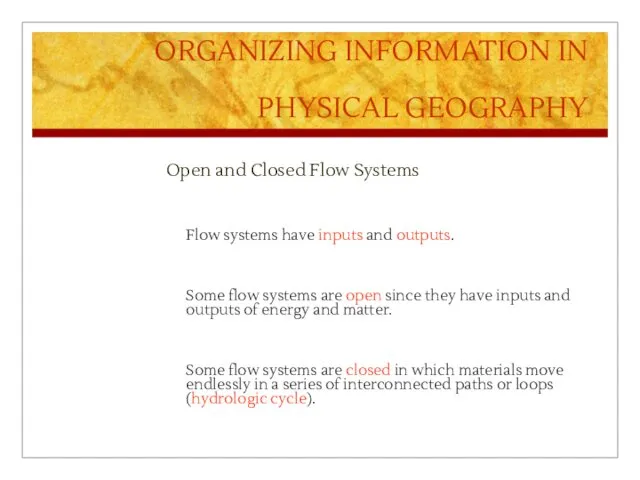 ORGANIZING INFORMATION IN PHYSICAL GEOGRAPHY Open and Closed Flow Systems