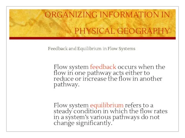ORGANIZING INFORMATION IN PHYSICAL GEOGRAPHY Feedback and Equilibrium in Flow