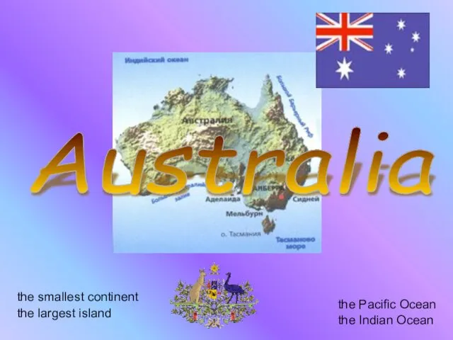 Australia the smallest continent the largest island the Pacific Ocean the Indian Ocean