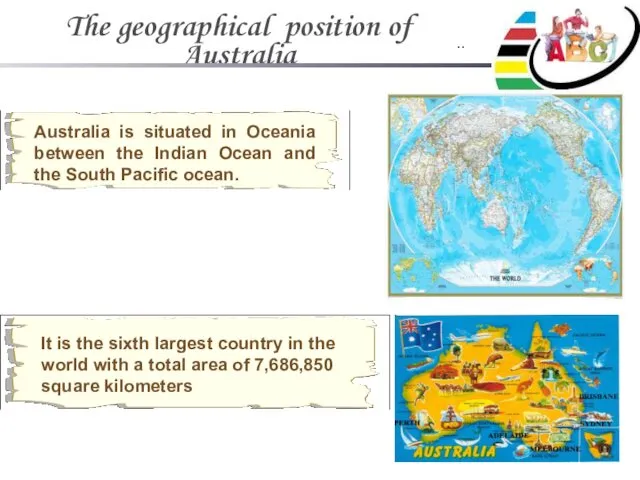 The geographical position of Australia .. It is the sixth largest country in