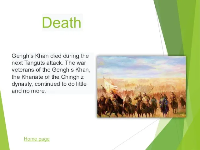 Death Genghis Khan died during the next Tanguts attack. The