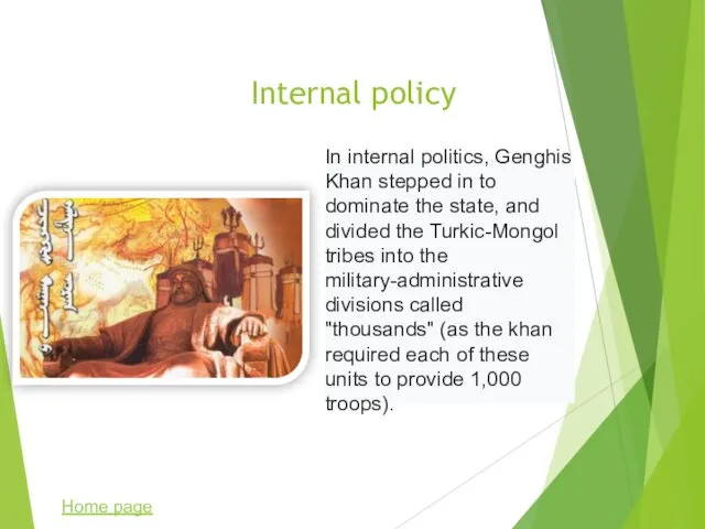 Internal policy In internal politics, Genghis Khan stepped in to